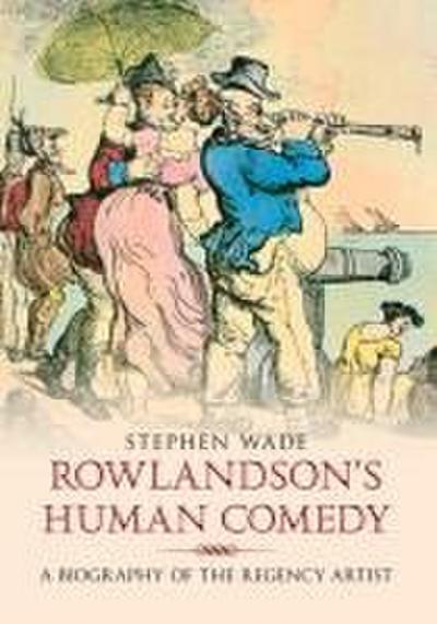 Rowlandson’s Human Comedy