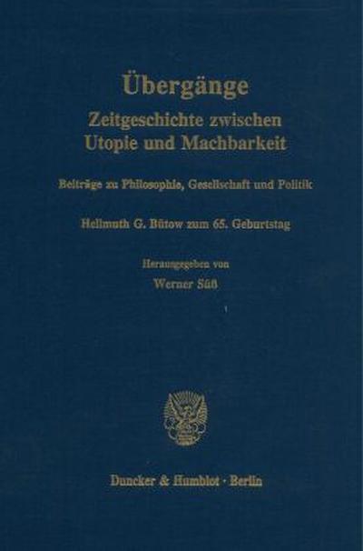 Übergänge. Zeitgeschichte zwischen Utopie und Machbarkeit.