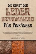Die Kunst der Lederbrandmalerei für Anfänger