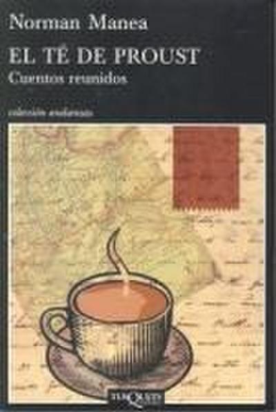 El té de Proust : cuentos reunidos
