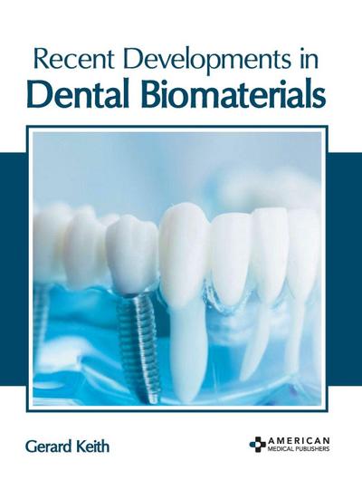 Recent Developments in Dental Biomaterials