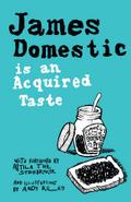 James Domestic is an Acquired Taste
