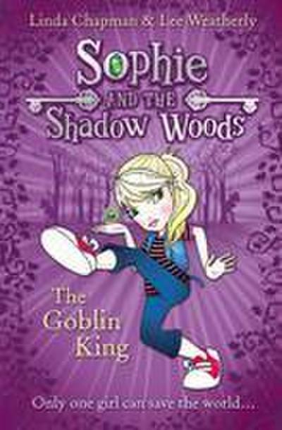 The Goblin King (Sophie and the Shadow Woods, Book 1)