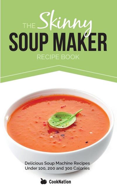The Skinny Soup Maker Recipe Book