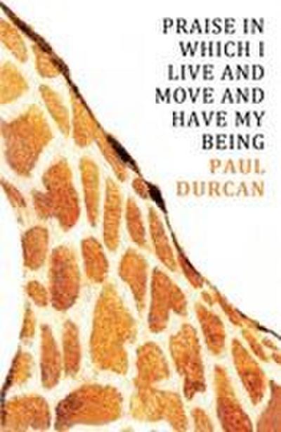 Praise in Which I Live and Move and Have my Being