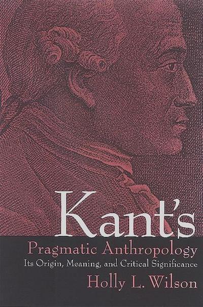 Kant’s Pragmatic Anthropology