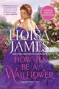 How to be a Wallflower: A Would-Be Wallflowers Novel