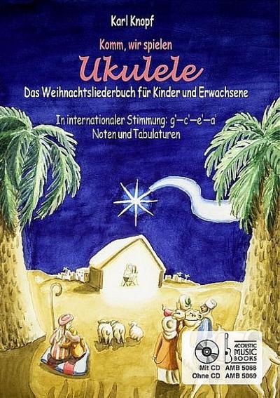 Komm, wir spielen Ukulele! Das Weihnachtsalbum für Kinder und Erwachsene. Mit CD
