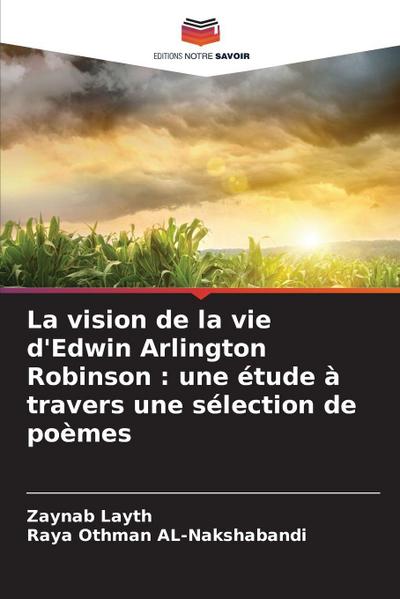 La vision de la vie d’Edwin Arlington Robinson : une étude à travers une sélection de poèmes
