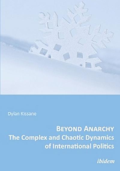 Beyond Anarchy: The Complex and Chaotic Dynamics of International Politics