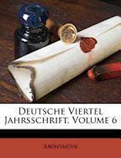 Anonymous: Deutsche Vierteljahrs Schrift.