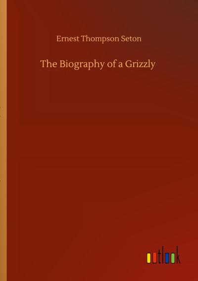 The Biography of a Grizzly