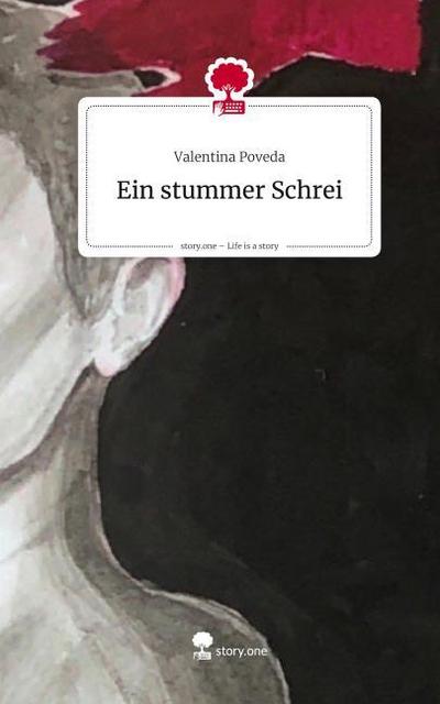 Ein stummer Schrei. Life is a Story - story.one