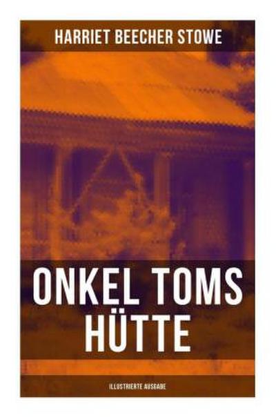 Onkel Toms Hütte (Illustrierte Ausgabe)