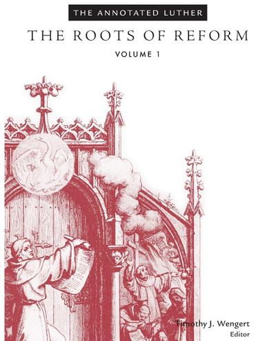 The Annotated Luther, Volume 1