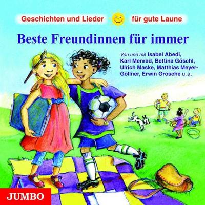 Beste Freundinnen für immer: Geschichten und Lieder für gute Laune