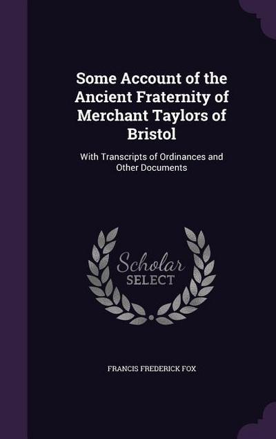 Some Account of the Ancient Fraternity of Merchant Taylors of Bristol