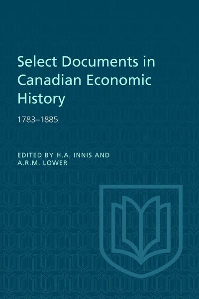 Select Documents in Canadian Economic History 1783-1885