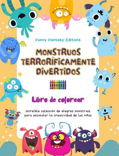 Monstruos terroríficamente divertidos | Libro de colorear | Escenas creativas de monstruos para niños de 3 a 10 años