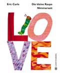 Die kleine Raupe Nimmersatt - LOVE