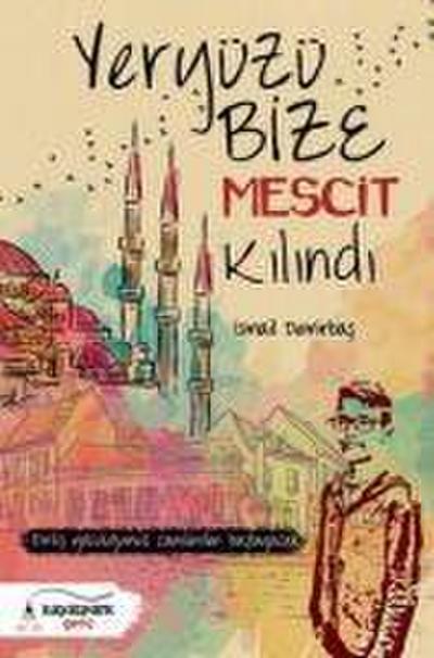 Yeryüzü Bize Mescit Kilindi