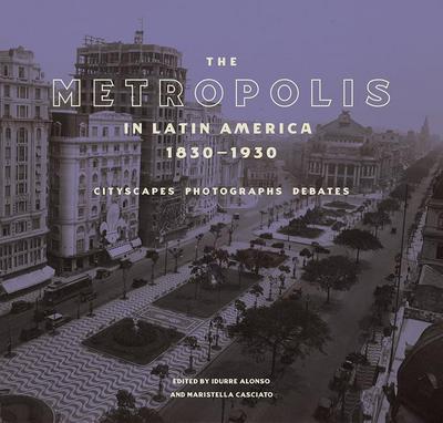 The Metropolis in Latin America, 1830-1930