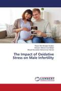 The Impact of Oxidative Stress on Male Infertility