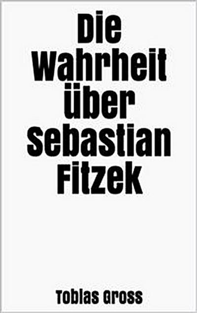 Die Wahrheit über Sebastian Fitzek