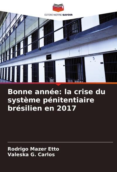 Bonne année: la crise du système pénitentiaire brésilien en 2017