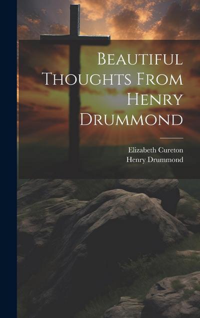 Beautiful Thoughts From Henry Drummond