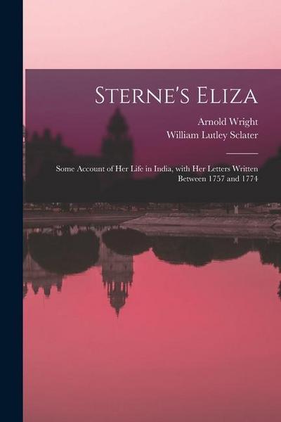 Sterne’s Eliza: Some Account of Her Life in India, With Her Letters Written Between 1757 and 1774