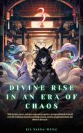 Divine Rise in an Era of Chaos