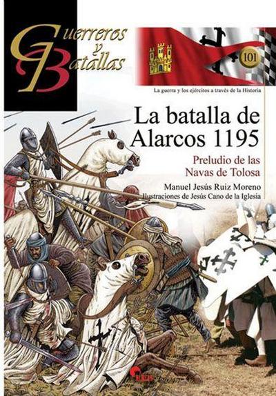 La Batalla de Alarcos, 1195 : preludio de las Navas de Tolosa