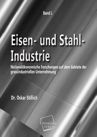Eisen- und Stahl-Industrie. Bd.1
