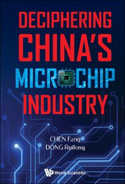 DECIPHERING CHINA’S MICROCHIP INDUSTRY