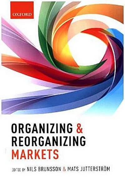 Organizing and Reorganizing Markets