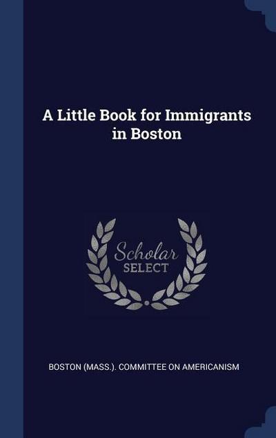 A Little Book for Immigrants in Boston