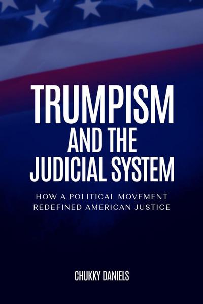 Trumpism And The Judicial System