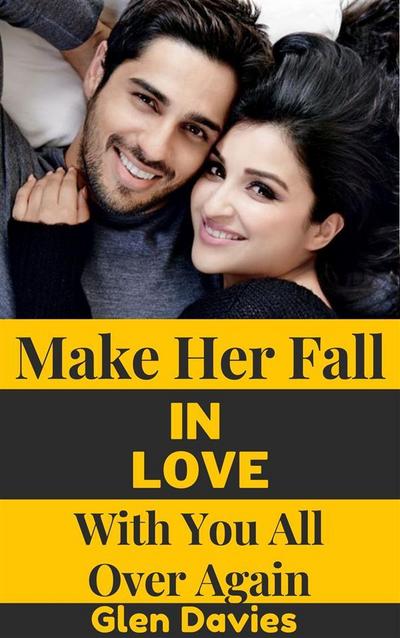 Make Her Fall in Love with You All Over Again