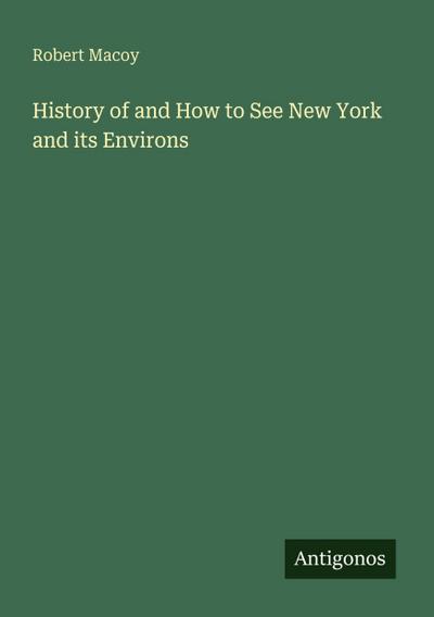 History of and How to See New York and its Environs