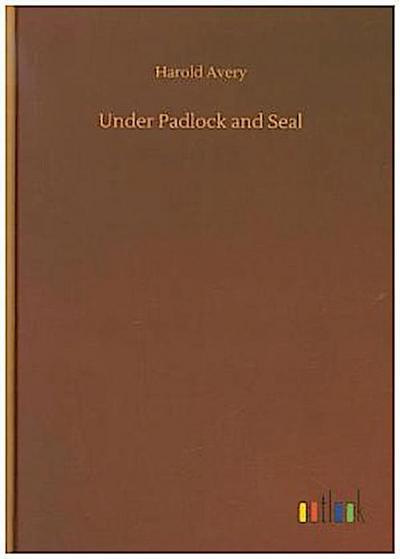 Under Padlock and Seal