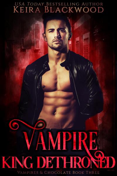 Vampire King Dethroned (Vampires & Chocolate, #3)