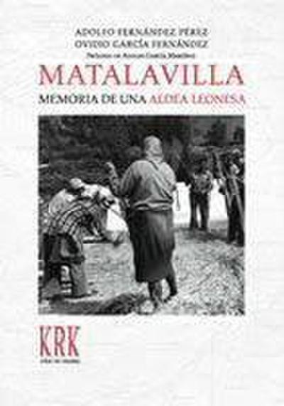 Fernández Pérez, A: Matalavilla : memoria de una aldea leone