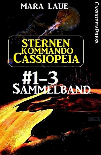 Sternenkommando Cassiopeia, Band 1-3: Sammelband (Science Fiction Abenteuer)