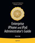 Enterprise iPhone and iPad Administrator’s Guide