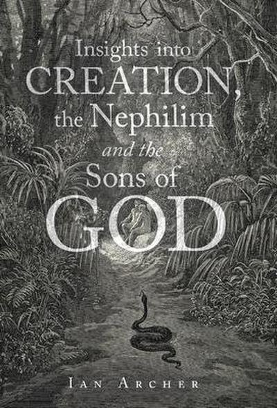 Insights into Creation, the Nephilim and the Sons of God
