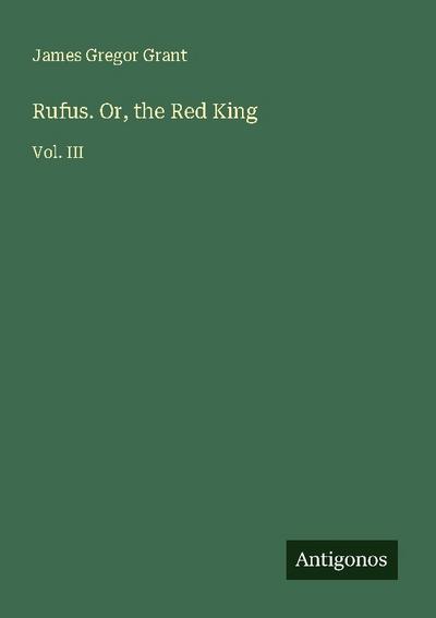 Rufus. Or, the Red King