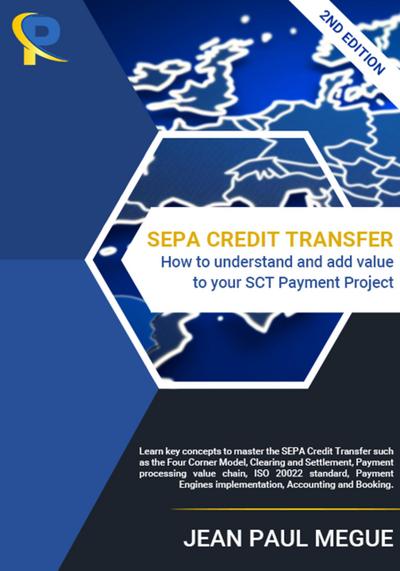 SEPA Credit Transfer - How to understand and add value to your SCT Payment Project - 2nd Edition