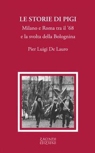 Le storie di Pigi. Milano e Roma tra il ’68 e la svolta della Bolognina