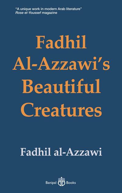 Fadhil Al-Azzawi’s Beautiful Creatures